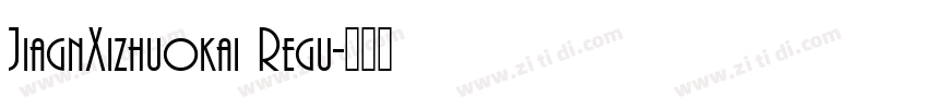 JiagnXizhuokai Regu字体转换